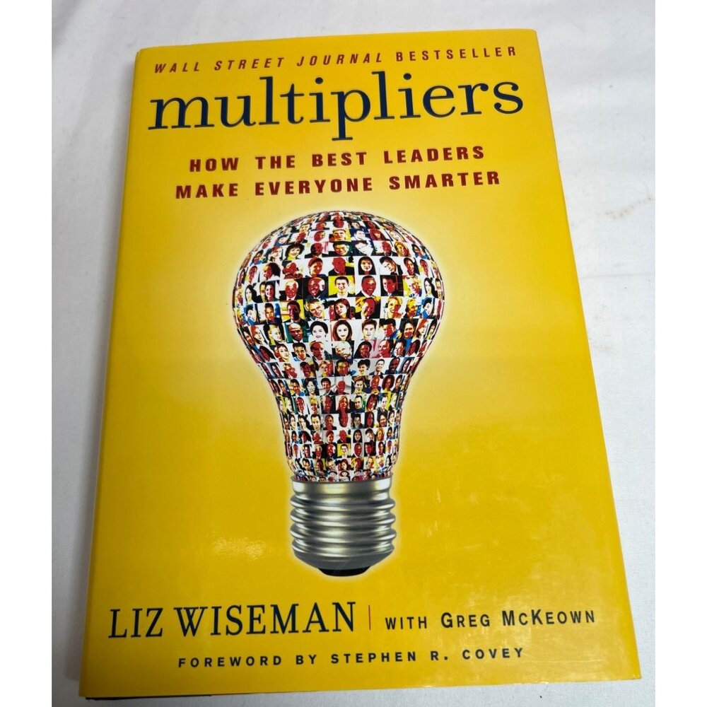 Multipliers: How The Best Leaders Make Everyone Smarter Hardcover Book By Liz Wi
